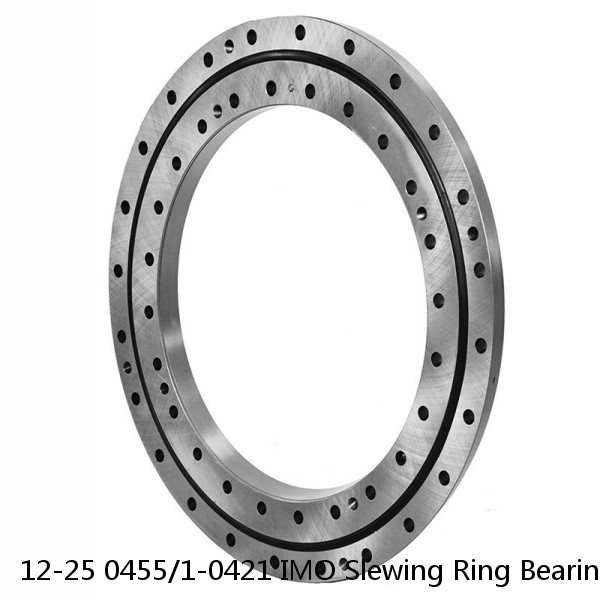 12-25 0455/1-0421 IMO Slewing Ring Bearings